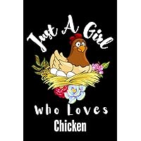 Chicken Gifts For Girls: Just A Girl Who Loves Chicken: Wide Ruled Composition Notebook. Funny Birthday Gifts For Girls Women. Chicken Lover ~ ... Halloween - Thanksgiving - Christmas Gift