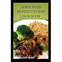 SIMPLIFIED HYPERTENSION COOKBOOK: A simple guides on ideal curable foods for hypertensive people/patient SIMPLIFIED HYPERTENSION COOKBOOK: A simple guides on ideal curable foods for hypertensive people/patient Paperback Kindle