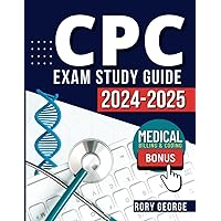 CPC Exam Study Guide 2024-2025: Be prepared to excel! Tests | Q&A | Medical Billing & Coding | Extra Content