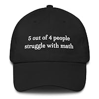 5 Out of 4 People Struggle with Math Hat (Embroidered Cotton Cap) Made in USA