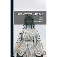 The Stowe Missal; Volume 1 The Stowe Missal; Volume 1 Hardcover Paperback