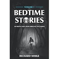 Bedtime Stories - Volume 1: 40 Creepy Tales from Around the World Bedtime Stories - Volume 1: 40 Creepy Tales from Around the World Paperback Kindle