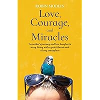 Love, Courage, and Miracles Love, Courage, and Miracles Paperback Kindle