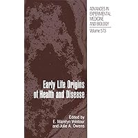 Early Life Origins of Health and Disease (Advances in Experimental Medicine and Biology Book 573) Early Life Origins of Health and Disease (Advances in Experimental Medicine and Biology Book 573) Kindle Hardcover Paperback