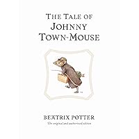 The Tale of Johnny Town-mouse (Peter Rabbit) The Tale of Johnny Town-mouse (Peter Rabbit) Hardcover Kindle