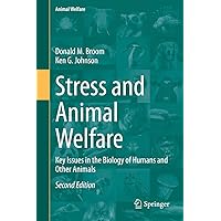 Stress and Animal Welfare: Key Issues in the Biology of Humans and Other Animals Stress and Animal Welfare: Key Issues in the Biology of Humans and Other Animals eTextbook Hardcover Paperback