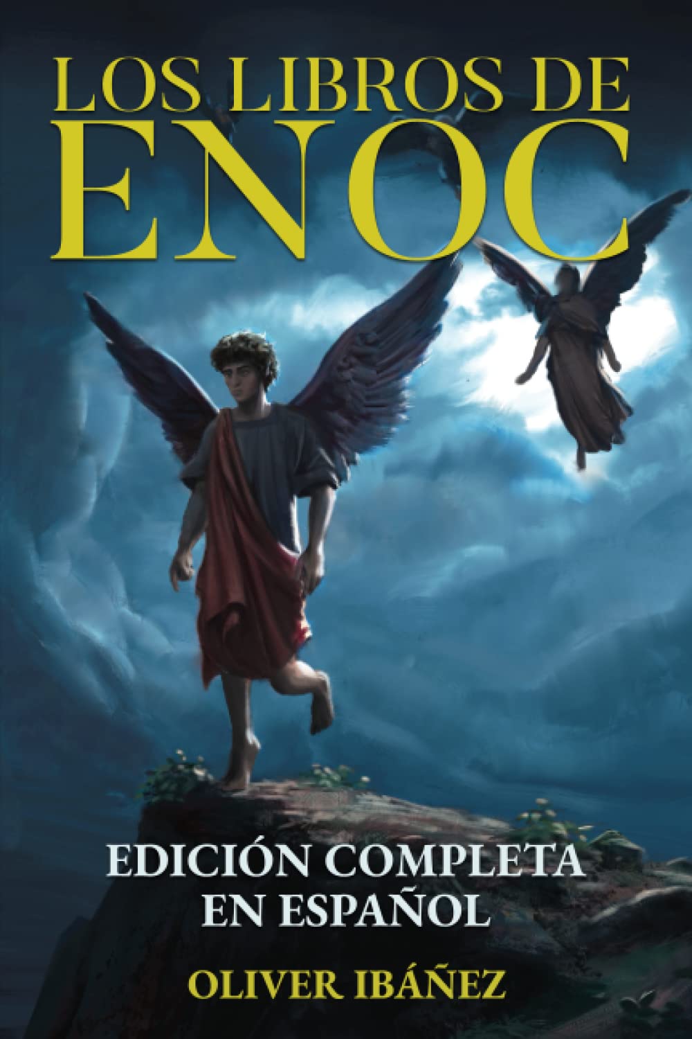 Los Libros de Enoc: Edición Completa en Español: Nueva Traducción con Anotaciones y Comentarios sobre los Ángeles Caídos, los Gigantes, los Cielos y la Creación (Spanish Edition)