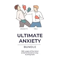 Ultimate Anxiety Workbook + 100+ Exercises - Learn all the Latest Evidence-Based Anxiety Busting Tools in 7 Weeks (Teen & Adult): Anxiety Tools & Techniques - CBT, ACT, DBT, MBSR, Exposure Therapy Ultimate Anxiety Workbook + 100+ Exercises - Learn all the Latest Evidence-Based Anxiety Busting Tools in 7 Weeks (Teen & Adult): Anxiety Tools & Techniques - CBT, ACT, DBT, MBSR, Exposure Therapy Kindle Paperback