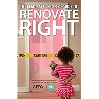 The Lead-Safe Certified Guide to Renovate Right The Lead-Safe Certified Guide to Renovate Right Paperback Kindle