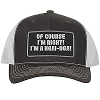 of Course I'm Right! I'm A Ngai-NGA! - Leather Black Patch Engraved Trucker Hat