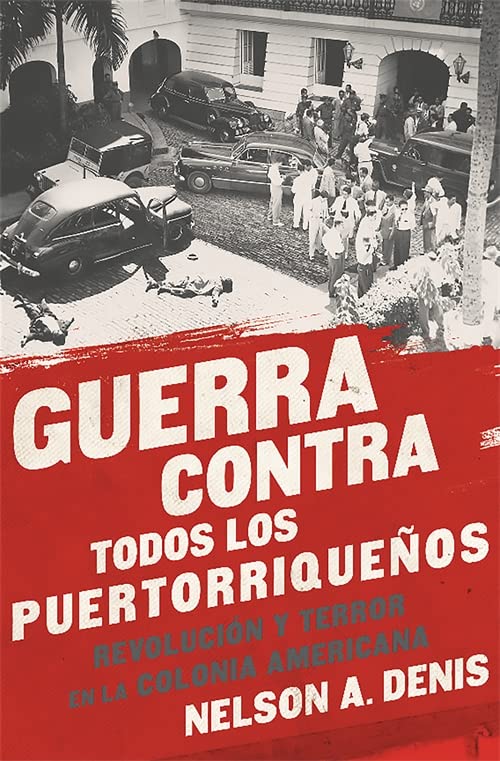 Guerra Contra Todos los Puertorriqueños: Revolución y Terror en la Colonia Americana (Spanish Edition)