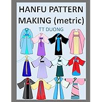 Hanfu Pattern Making: (metric) Hanfu Pattern Making: (metric) Paperback Kindle