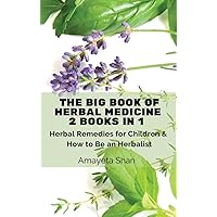 The Big Book of Herbal Medicine: 2 books in 1- Herbal Remedies for Children and How to Be an Herbalist The Big Book of Herbal Medicine: 2 books in 1- Herbal Remedies for Children and How to Be an Herbalist Hardcover Paperback