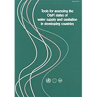 Tools for Assessing the O & M status of Water Supply and Sanitation in Developing Countries [OP] Tools for Assessing the O & M status of Water Supply and Sanitation in Developing Countries [OP] Paperback