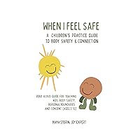 When I Feel Safe: An interactive guide book for teaching kid's body safety, personal boundaries and consent. Kid's ages 3-10 When I Feel Safe: An interactive guide book for teaching kid's body safety, personal boundaries and consent. Kid's ages 3-10 Kindle Paperback
