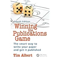 Winning the Publications Game: The smart way to write your paper and get it published, Fourth Edition Winning the Publications Game: The smart way to write your paper and get it published, Fourth Edition Paperback Kindle Hardcover