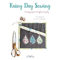 Rainy Day Sewing: 18 Sewing Projects to Brighten Every Day Rainy Day Sewing: 18 Sewing Projects to Brighten Every Day Paperback