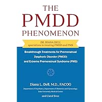 The PMDD Phenomenon: Breakthrough Treatments for Premenstrual Dysphoric Disorder (PMDD) and Extreme Premenstrual Syndrome The PMDD Phenomenon: Breakthrough Treatments for Premenstrual Dysphoric Disorder (PMDD) and Extreme Premenstrual Syndrome Paperback Kindle