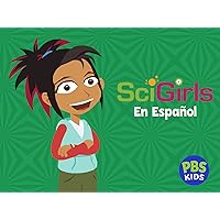 SciGirls en Espanol: Volume 1