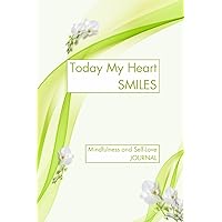 Today my Heart Smiles - Journal: Express appreciation and mindfulness into your daily journaling routine. Today my Heart Smiles - Journal: Express appreciation and mindfulness into your daily journaling routine. Paperback