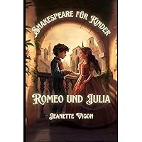 Romeo und Julia | Shakespeare für Kinder: Shakespeare in einer Sprache, die Kinder verstehen und lieben werden (German Edition) Romeo und Julia | Shakespeare für Kinder: Shakespeare in einer Sprache, die Kinder verstehen und lieben werden (German Edition) Paperback Kindle Hardcover