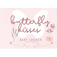 Butterfly Kisses Baby Shower Guest Book: Cute pink pastel theme / Welcome Little Girl Baby shower guest book with advice for parents and wishes, plus ... log and memory keepsake pages / 8.25x6 inches