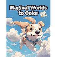 Magical Worlds to Color: Embark on a creative and magical journey with the 