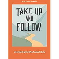 Take Up and Follow - Teen Devotional: Investigating the Life of Jesus in Luke (Volume 4) (LifeWay Students Devotions) Take Up and Follow - Teen Devotional: Investigating the Life of Jesus in Luke (Volume 4) (LifeWay Students Devotions) Paperback