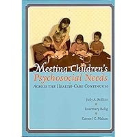 Meeting Children's Psychosocial Needs Across The Health-Care Continuum Meeting Children's Psychosocial Needs Across The Health-Care Continuum Paperback