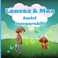 Loucas e Max Amici inseparabili (Italian Edition) Loucas e Max Amici inseparabili (Italian Edition) Kindle Paperback