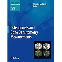 Osteoporosis and Bone Densitometry Measurements (Medical Radiology) Osteoporosis and Bone Densitometry Measurements (Medical Radiology) Kindle Hardcover Paperback