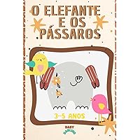 O elefante e os pássaros (The Adventures of an Adorable Elephant) (Portuguese Edition) O elefante e os pássaros (The Adventures of an Adorable Elephant) (Portuguese Edition) Kindle Paperback