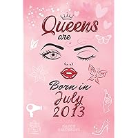 Queens are Born in July 2013: Personalised Name Journal for Qeen Born in July 2013 / Lined Notebook Birthday Present for Girls - 6x9 inches - 110 pages