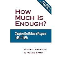 How Much is Enough?: Shaping the Defense Program 1961-1969 How Much is Enough?: Shaping the Defense Program 1961-1969 Paperback Kindle Hardcover