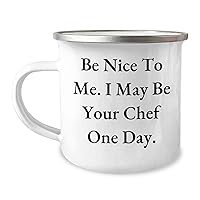 Funny Chef Gifts - Stainless Steel Camping Mug - Be Nice To Me I May Be Your Chef One Day - Sarcastic Culinary Gifts for Men - Fathers Day Unique Gifts for Chefs from Wife Daughter Kids