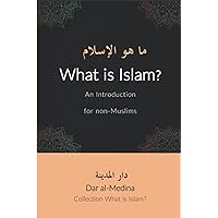 What is Islam?: An Introduction for non-Muslims (Collection What is Islam?) What is Islam?: An Introduction for non-Muslims (Collection What is Islam?) Paperback Kindle
