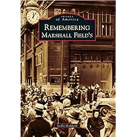 Remembering Marshall Field's (Images of America) Remembering Marshall Field's (Images of America) Paperback Kindle Card Book