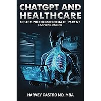 ChatGPT and Healthcare: Unlocking The Potential Of Patient Empowerment