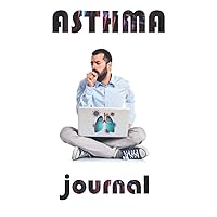 ASTHMA JOURNAL: Asthma symptoms tracker including Medications Triggers Peak flow meter section charts and Exercise tracker. Portable Notebook log journal