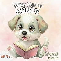Süße kleine Hunde: Ein Malbuch für alle ab 4 Jahren (German Edition)