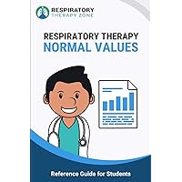 Respiratory Therapy Normal Values: Reference Guide for Students Respiratory Therapy Normal Values: Reference Guide for Students Paperback Kindle