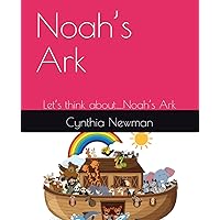 Noah’s Ark: Let’s think about….Noah’s Ark