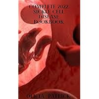 Complete 2022 Sickle Cell Disease Bookbook: Support and guidance for parents raising a child with Sickle Cell Disease Complete 2022 Sickle Cell Disease Bookbook: Support and guidance for parents raising a child with Sickle Cell Disease Kindle Paperback