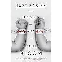 Just Babies: The Origins of Good and Evil Just Babies: The Origins of Good and Evil Paperback Audible Audiobook Kindle Hardcover
