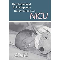 Developmental and Therapeutic Interventions in the NICU Developmental and Therapeutic Interventions in the NICU Paperback Hardcover