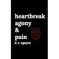 heartbreak agony & pain: poetry and prose (Love & Heartbreak Poems Book 2) heartbreak agony & pain: poetry and prose (Love & Heartbreak Poems Book 2) Kindle Paperback Hardcover