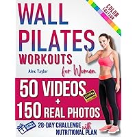 WALL PILATES WORKOUTS FOR WOMEN: 28-Day Total Transformation | FULL COLOR PHOTO GUIDE & STEP-BY-STEP VIDEOS for All Levels | Sculpt, Strengthen, and Balance Your Way to Wellness