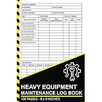 Heavy Equipment Maintenance Log Book: Heavy Machinery Repair & Service Record with Daily Inspection Checklist | Maintenance Logbook for Heavy Equipment