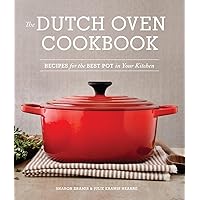 The Dutch Oven Cookbook: Recipes for the Best Pot in Your Kitchen (Gifts for Cooks) The Dutch Oven Cookbook: Recipes for the Best Pot in Your Kitchen (Gifts for Cooks) Paperback Kindle Hardcover