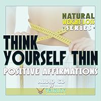 Natural Weight Loss Series: Think Yourself Thin Affirmations Audio CD